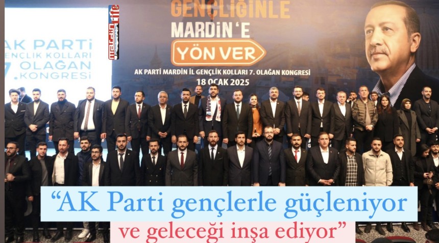 “AK Parti gençlerle güçleniyor ve geleceği inşa ediyor“