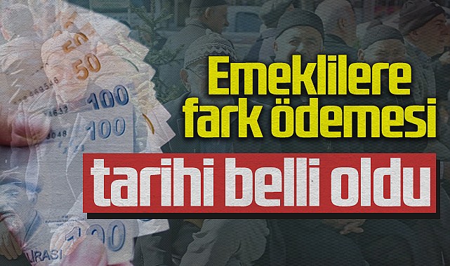 Emekliye fark ödemesi için tarih belli oldu