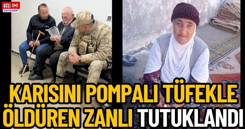 Mardin'de karısını pompalı tüfekle öldüren zanlı tutuklandı