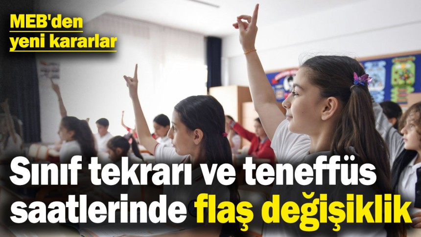 MEB'den yeni kararlar! Sınıf tekrarı ve teneffüs saatlerinde flaş değişiklik