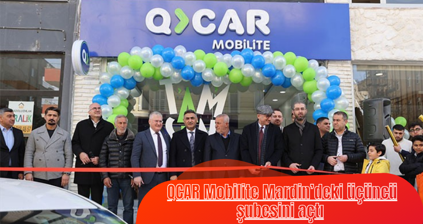 QCAR Mobilite Mardin’deki üçüncü şubesini açtı