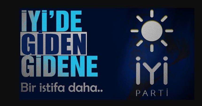 İYİ'de giden gidene: Bir istifa daha