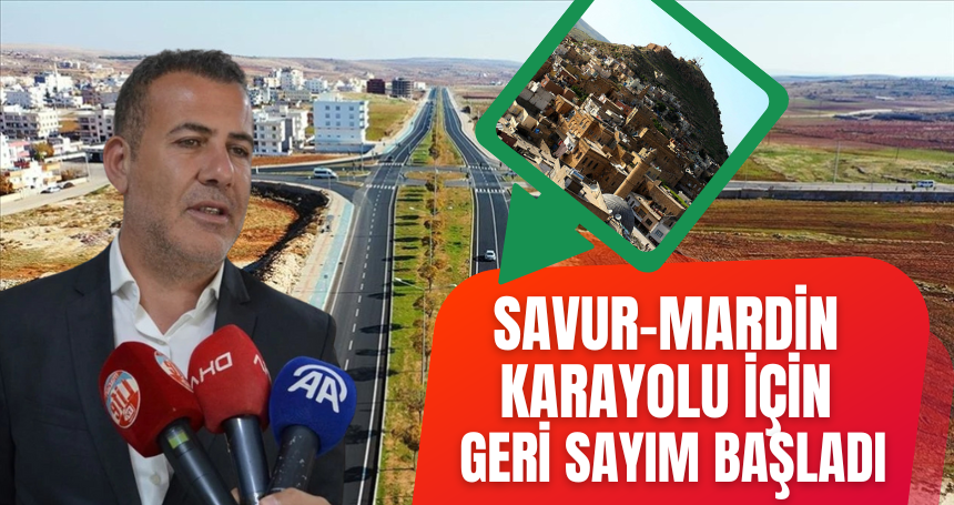 Savur-Mardin Karayolu için geri sayım başladı