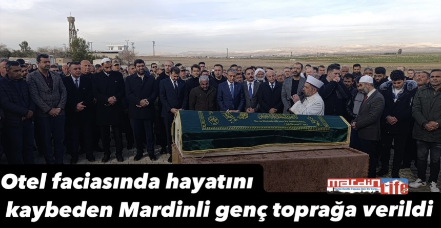 Otel faciasında hayatını kaybeden Mardinli genç toprağa verildi