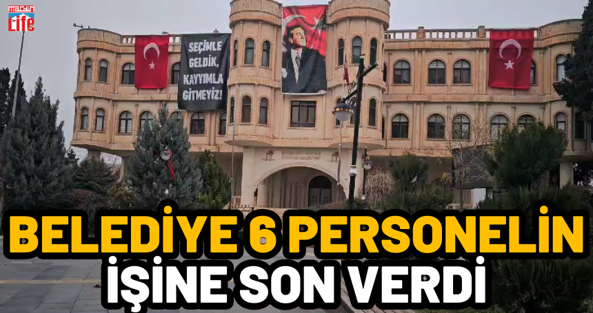 Belediye 6 Personelin işine son verdi