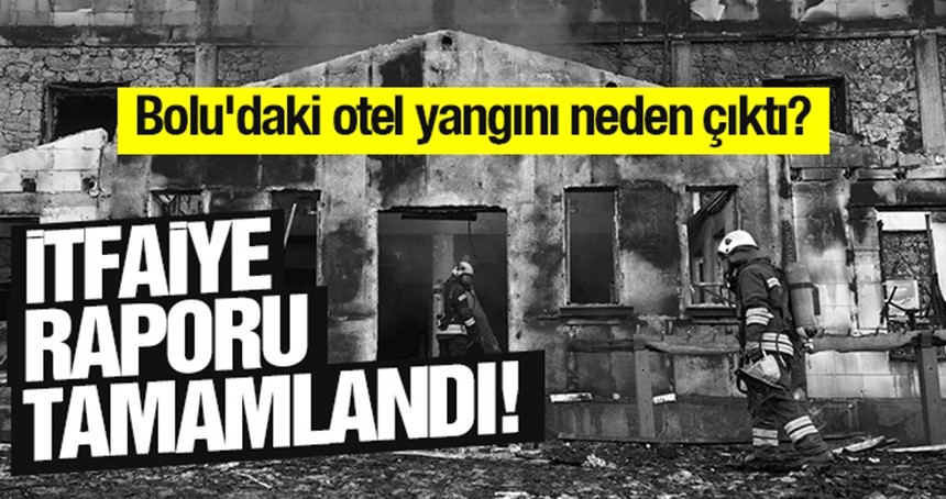 Bolu'daki otel yangını neden çıktı? İtfaiye raporu tamamlandı