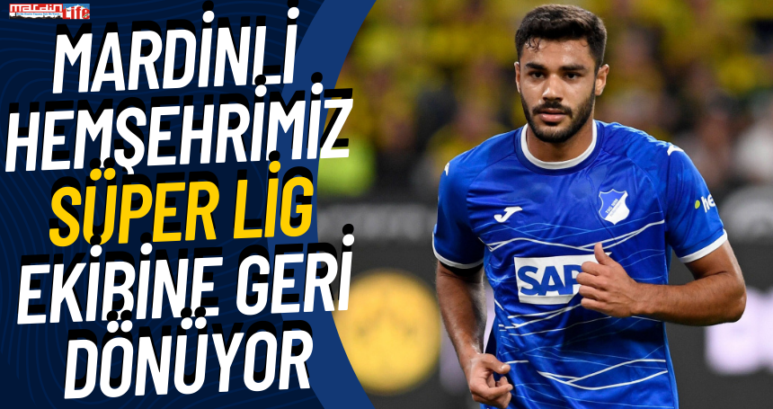 Mardinli hemşehrimiz Süper Lig ekibine geri dönüyor