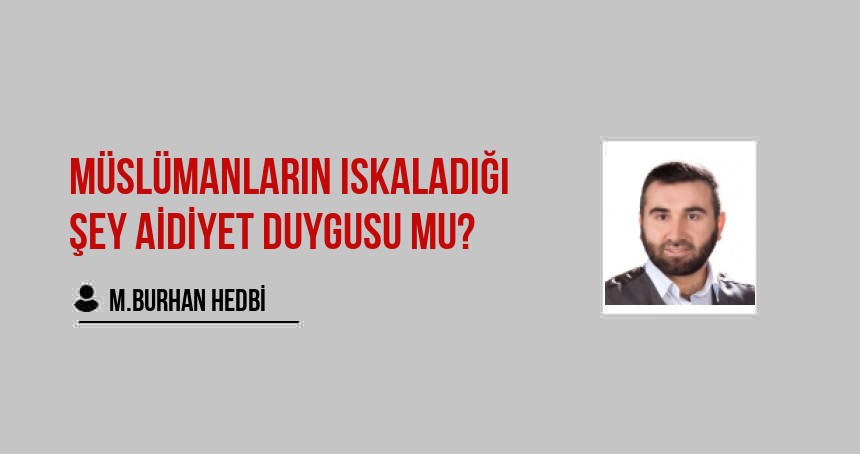 Müslümanların Iskaladığı Şey Aidiyet Duygusu mu?