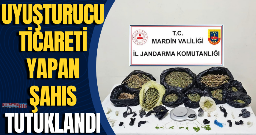 Mardin'de uyuşturucu ticareti yapan şahıs tutuklandı