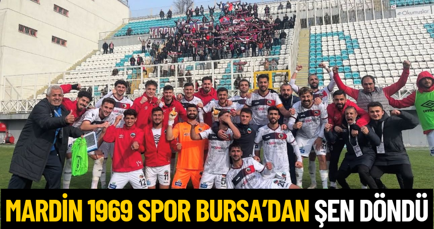 Mardin 1969 Spor Bursa’dan şen döndü