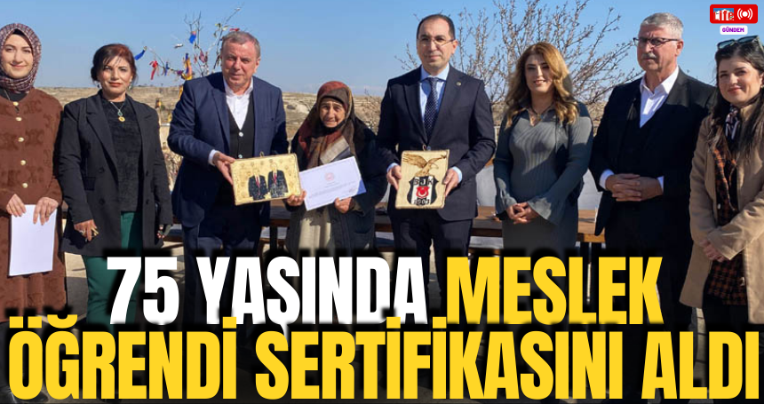 75 yaşında meslek öğrendi sertifikasını aldı