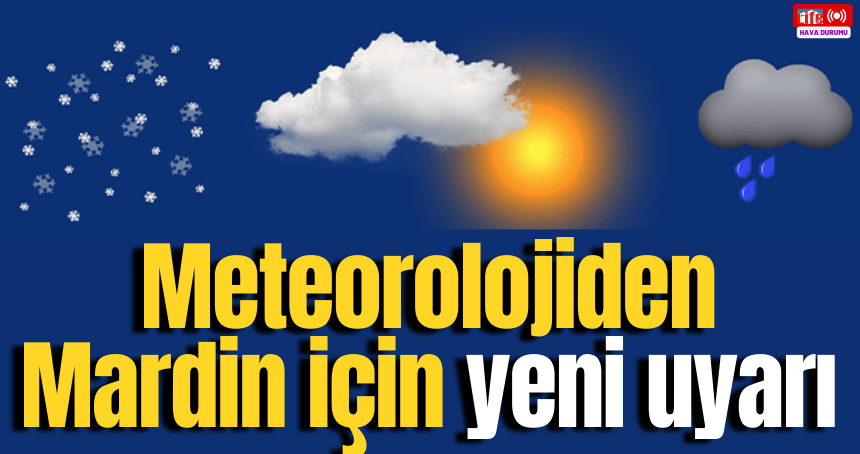 Meteorolojiden Mardin için yeni uyarı