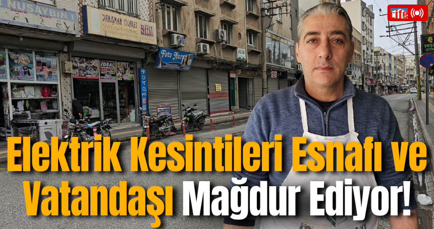 Elektrik Kesintileri Esnafı ve Vatandaşı Mağdur Ediyor!