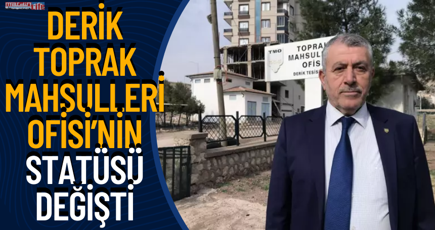 Derik Toprak Mahsulleri Ofisi’nin statüsü değişti