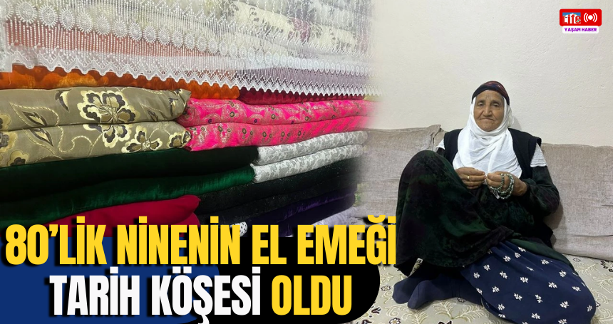 80’lik ninenin el emeği tarih köşesi oldu