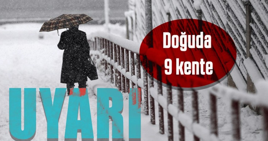 Doğu’da 9 kente ‘kuvvetli’ kar uyarısı