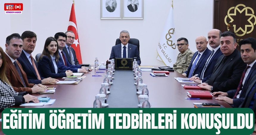 Eğitim Öğretim tedbirleri konuşuldu