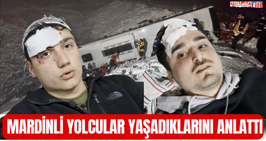 Feci otobüs kazasında Mardinli yolcular yaşadıklarını anlattı