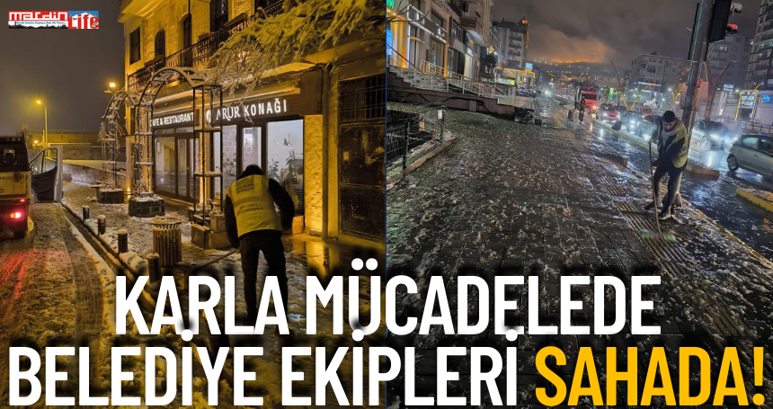 Karla mücadelede Belediye Ekipleri Sahada!