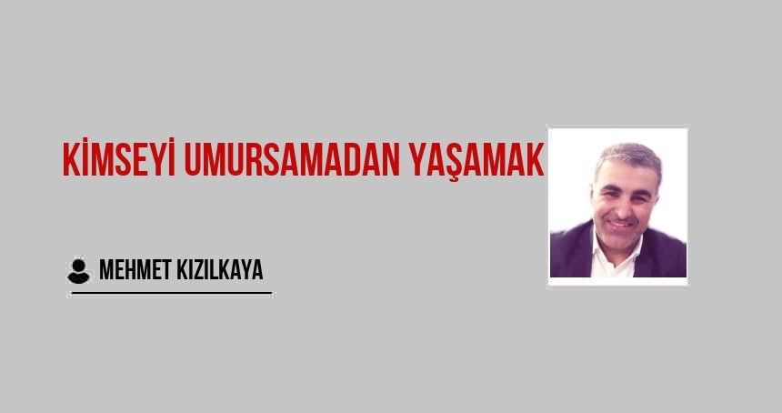 Kimseyi Umursamadan Yaşamak