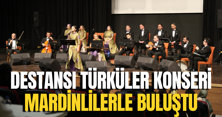 "Harput’tan Mardin’e Destansı Türküler Konseri" Mardinlilerle buluştu