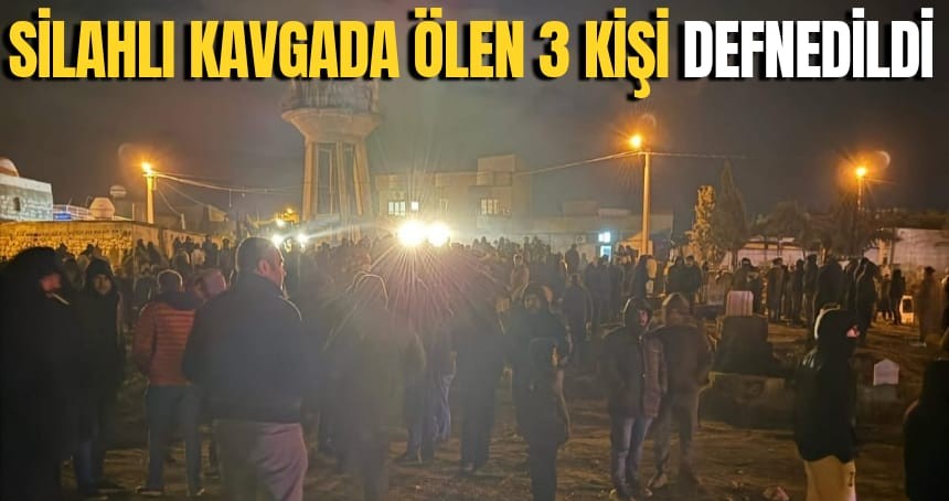 Mardin'de silahlı kavgada ölen 3 kişi toprağa verildi