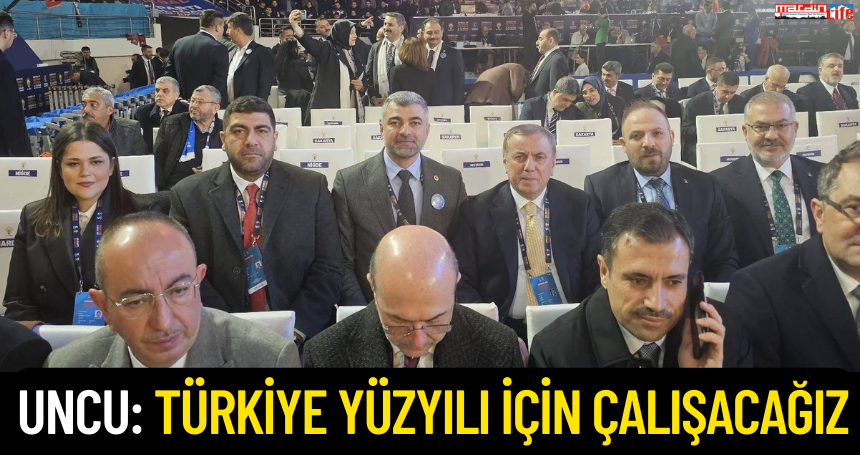 Başkan Uncu: Türkiye Yüzyılı İçin Çalışacağız