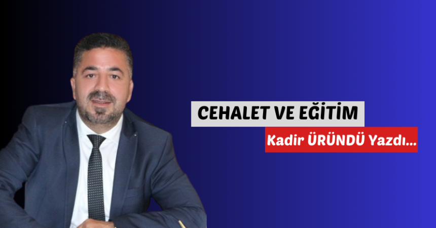 Cehalet ve Eğitim