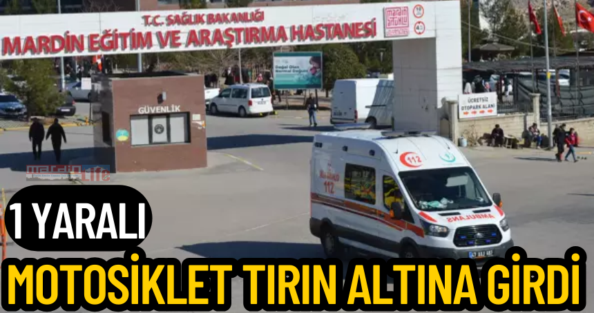 Motosiklet tırın altına girdi: 1 yaralı