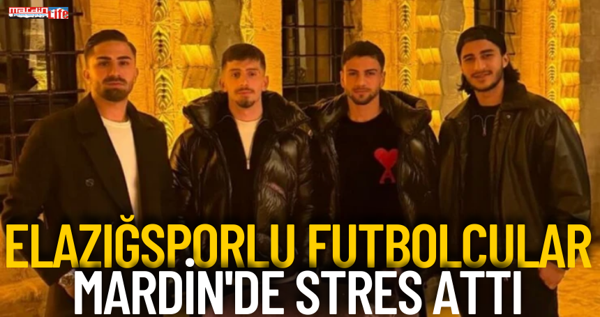 Elazığsporlu Futbolcular Mardin'de Stres Attı