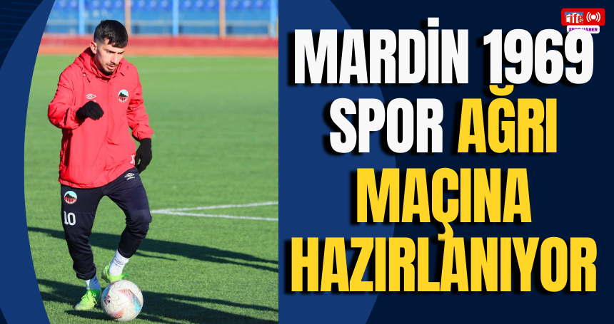 Mardin 1969 Spor, Ağrı maçına hazırlanıyor