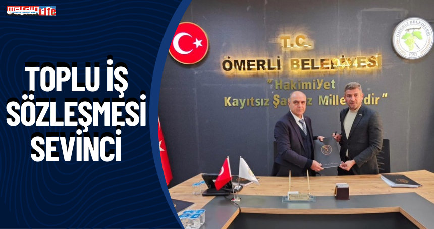 Ömerli Belediyesinde Toplu İş Sözleşmesi Sevinci