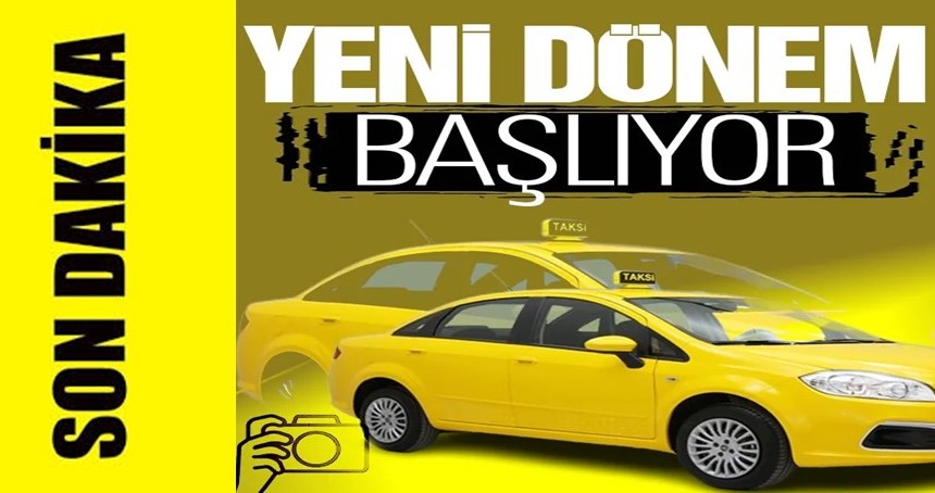 Taksiler için yeni dönem başlıyor!