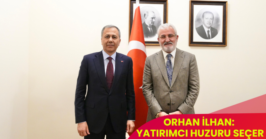 Orhan İlhan; Yatırımcı Huzuru Seçer!