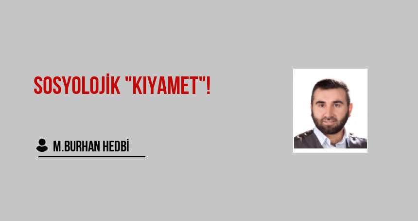 Sosyolojik "Kıyamet"!