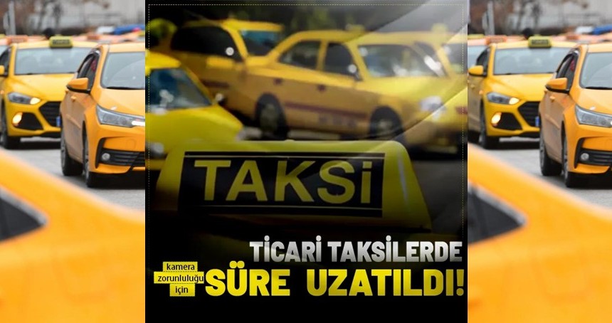 Ticari taksilerde süre uzatıldı