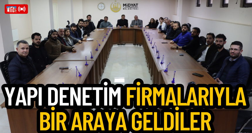 Midyat Belediyesi, Yapı Denetim Firmalarıyla İş Birliğini Güçlendiriyor