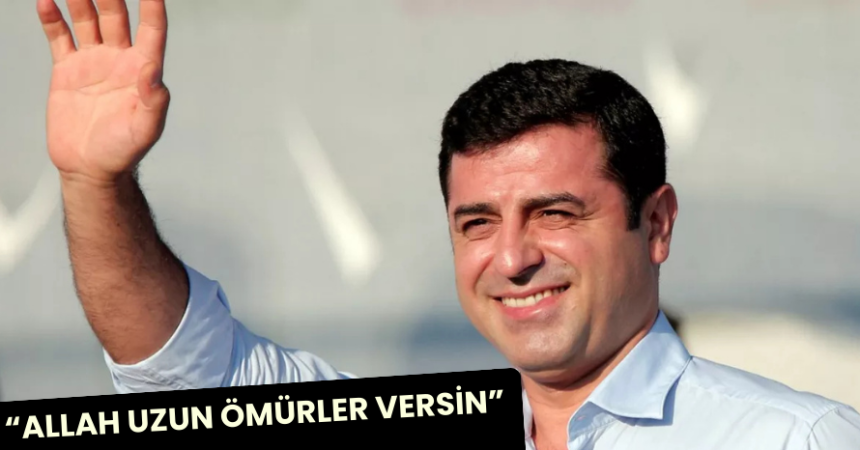 Selahattin Demirtaş: Allah uzun ömürler versin!