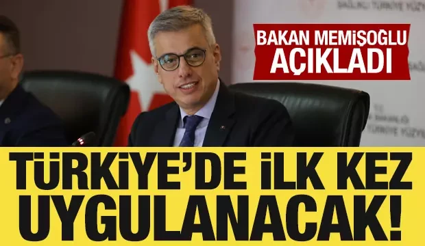 Bakan Memişoğlu açıkladı: Türkiye'de ilk kez uygulanacak!