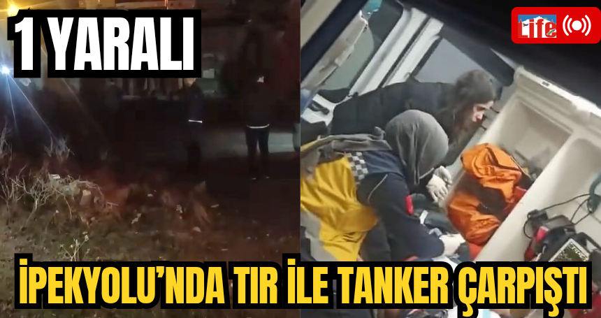 İpekyolu’nda TIR ile Tanker çarpıştı: 1 yaralı