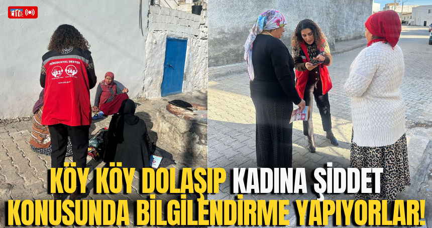 Köy köy dolaşıp kadına şiddet konusunda bilgilendirme yapıyorlar!