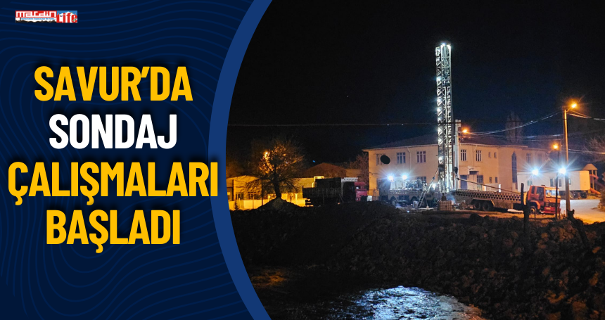 Savur'da sondaj çalışmaları başladı