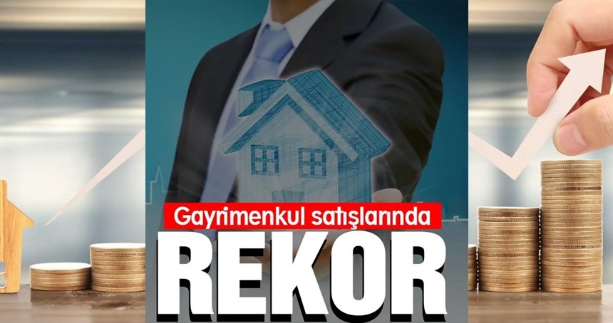 Gayrimenkul satışlarında rekor