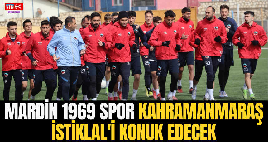 Mardin 1969 Spor, Kahramanmaraş İstiklal'i konuk edecek