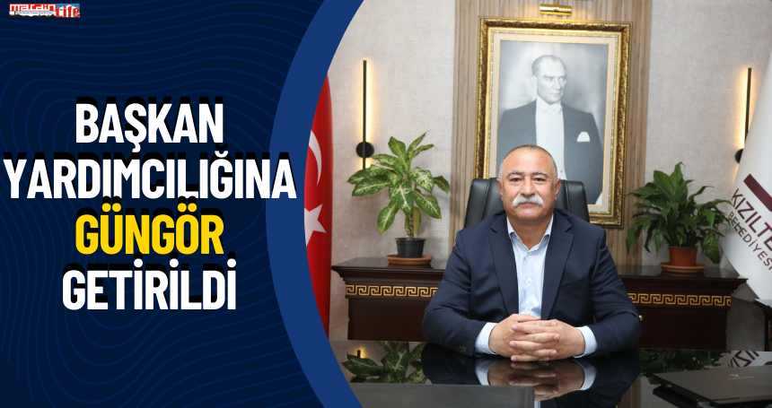 Başkan Yardımcılığına Güngör getirildi