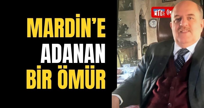 Mardin Sevdalısı Sabahattin Evrensel: “Mardin’e Hizmet Etmek Benim İçin Bir Onurdur”