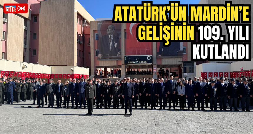 Atatürk’ün Mardin’e gelişinin 109. yılı kutlandı