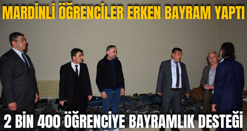 Mardinli Öğrenciler erken bayram yaptı! 2 bin 400 Öğrenciye Bayramlık Desteği