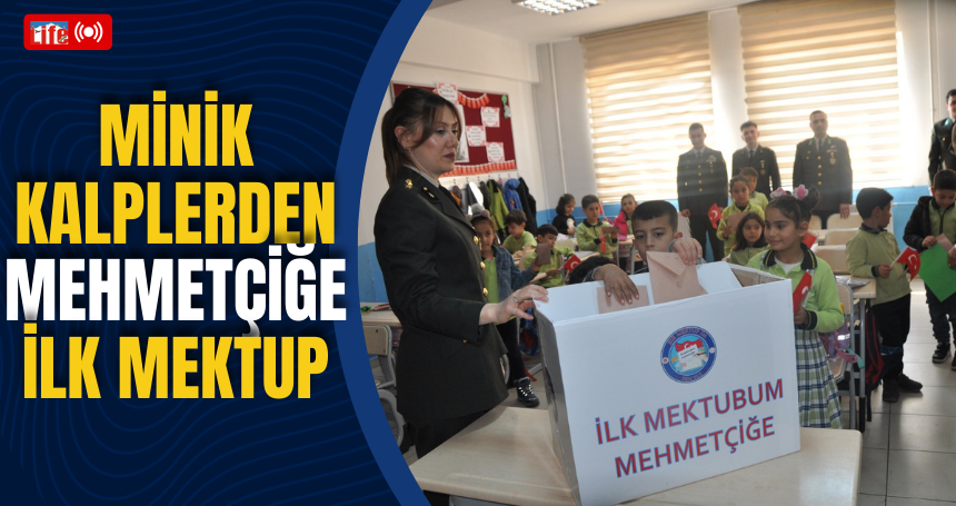 Minik Kalplerden Mehmetçiğe İlk Mektup