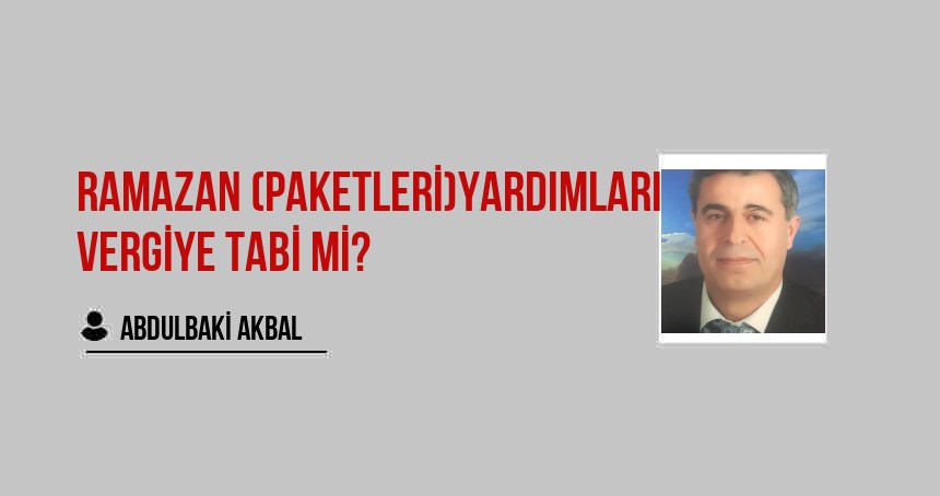 Ramazan (Paketleri)Yardımları Vergiye Tabi mi?